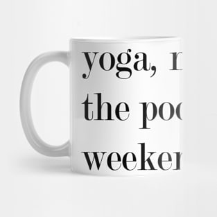 Yoga, Naps, The Pool, Weekends. Mug